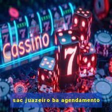 sac juazeiro ba agendamento